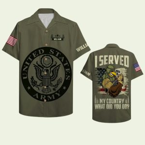 Army I Served My Country What Did You Do Hawaiian Shirt